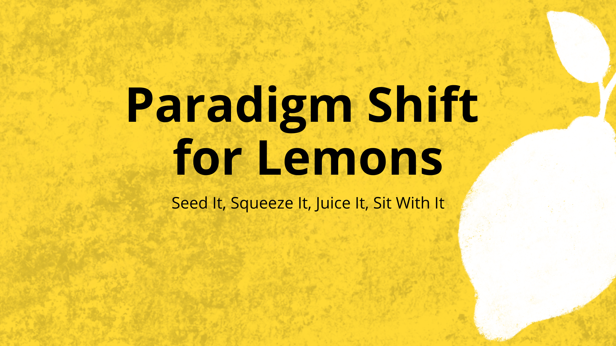 5 Paradigm Shift for Lemons